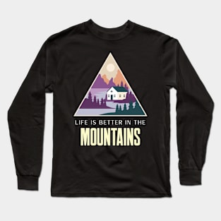 Life Is Better In The Mountains Long Sleeve T-Shirt